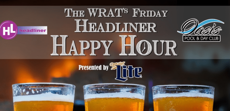 The WRAT’s Friday Headliner Happy Hour Contest